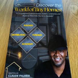 Discover the World of Tiny Homes: A Comprehensive Guide for Investors, Builders, Landowners, and Buyers to Thrive in the Tiny Home Revolution